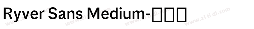 Ryver Sans Medium字体转换 Ryver Sans Medium字体转换